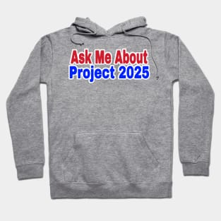 Ask Me About Project 2025 - Front Hoodie